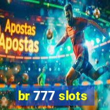 br 777 slots